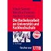 Die Bachelorarbeit an Universit�t und Fachhochschule. ein Lehr- und Lernbuch zur Gestaltung wissenschaftlicher Arbeiten