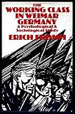 The working class in Weimar Germany : a psychological and sociological study