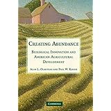 creating abundance biological innovation and american agricultural development