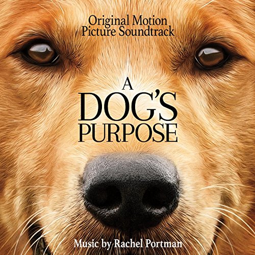 A Dog's Purpose (Original Motion Picture Soundtrack) Rachel Portman