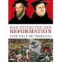 Das Zeitalter der Reformation: Eine Welt im Umbruch