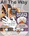 GCH Guitar Academy Left Handed Guitar Course: All the Way Guitar, Left Handed Version - Absolute Beginners to Intermediate Plus