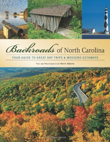 Backroads of North Carolina: Your Guide to Great Day Trips & Weekend Getaways (Backroads of ...)