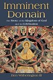 Imminent Domain: The Story of the Kingdom of God and Its Celebration