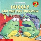 Huggly and the Toy Monster (The Monsters Under the Bed)