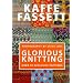 Glorious Knitting: Over 30 Exclusive Patterns
