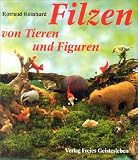 Filzen von Tieren und Figuren: Aufgebaut und modelliert - Rotraud Reinhard