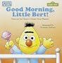 Good Morning, Little Bert (Toddler Books)