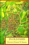 In Old Paris: An Anthology of Source Descriptions, 1323-1790