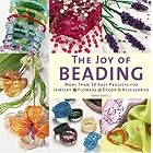 The Joy of Beading: More Than 50 Easy Projects for Jewelry, Flowers, Decor, Accessories by  Anna Borelli