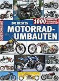 Produkt-Bild: Die besten Motorradumbauten. 1000 spektakul&auml;re Custombikes aus aller Welt