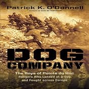 Dog Company: The Boys of Pointe Du Hoc - the Rangers Who Landed at D-Day and Fought Across Europe | [Patrick K. O’Donnell]