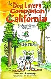 The Dog Lover's Companion to California: The Inside Scoop on Where to Take Your Dog (Dog Lover's Companion Guides)