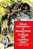 Alice's Adventures in Wonderland and Through the Looking-Glass