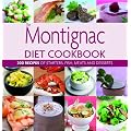 Montignac Diet Cookbook : 200 Recipes of Starters, Fish, Meats and Desserts
