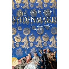 Die Seidenmagd: Historischer Roman