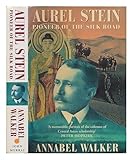 Aurel Stein : pioneer of the Silk Road