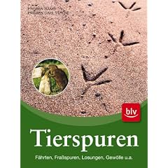 Tierspuren: F�hrten � Fra�spuren � Losungen � Gew�lle und andere