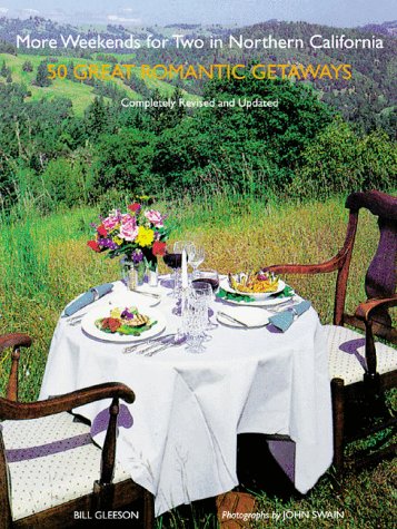 More Weekends for Two in Northern California: 50 Romantic Getaways