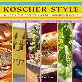 Koscher Style. 80 k�stliche Rezepte aus der j�dischen K�che