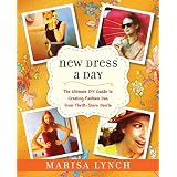 New Dress a Day: The Ultimate DIY Guide to Creating Fashion Dos from Thrift-Store Don'ts