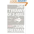 The Tyranny of E-mail: The Four-Thousand-Year Journey to Your Inbox