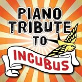 Piano Tribute to Incubus