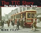 The TTC Story: The First 75 Years