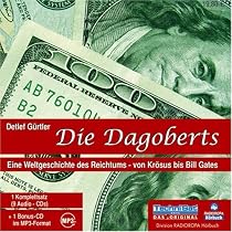 Die Dagoberts. 9 CDs + mp3-CD: Eine Weltgeschichte des Reichtums - von Krösus bis Bill Gates
