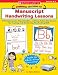 Manuscript Handwriting Lessons: 12 Transparencies, Reproducibles, And Easy, Interactive Lessons for Teaching And Reinforcing Handwriting Skills - Grade Pk
