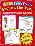 Instant Poetry Frames: Around the Year: 40 Fun and Easy Reproducible Poetry Frames That Help All Kids Write Different Kinds of Poems and Practice Rhyme, Alliteration, and More