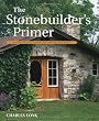 The Stonebuilder's Primer: A Step-By-Step Guide for Owner-Builders