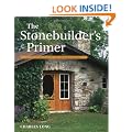The Stonebuilder's Primer: A Step-by-Step Guide for Owner-Builders