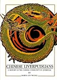 Chinese Liverpudlians: History of the Chinese Community in Liverpool (The History and society of Merseyside series)