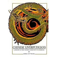 Chinese Liverpudlians: History of the Chinese Community in Liverpool (The History and society of Merseyside series)