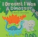 I Dreamt I Was a Dinosaur