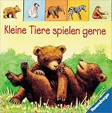 Kleine Tiere spielen gerne - Anne Ebert, Andrea Erne