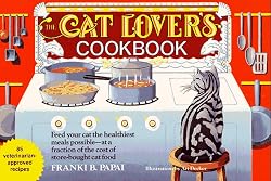 The Cat Lover's Cookbook: Eighty-Five Fast, Economical, and Healthy Recipes for Your Cat