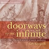 Doorways to the Infinite: The Art and Practice of Tantric Meditation Doorways to the Infinite: The Art and Practice of Tantric Meditation