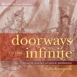 Doorways to the Infinite: The Art and Practice of Tantric Meditation