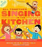 All Together Singing in the Kitchen: Creative Ways to Make and Listen to Music as a Family (Book & CD)