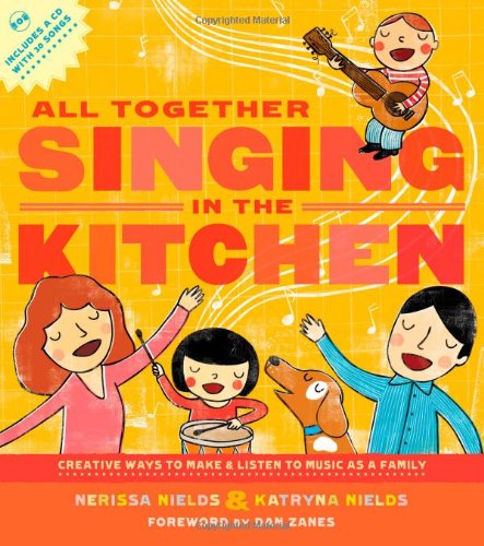 all together singing in the kitchen creative ways to make and listen to music as a family
