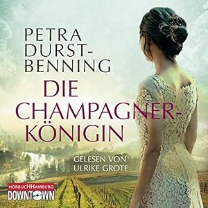 Die Champagnerkönigin: 6 CDs (Die Jahrhundertwind-Trilogie)