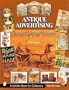 Antique Advertising: Country Store Signs And Products (Schiffer Book for Collectors)