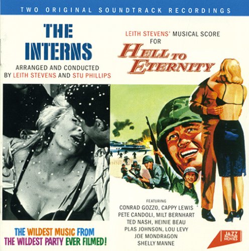 THE INTERNS ( 邦題: インターン ) / HELL TO ETERNITY ( 邦題: 戦場よ永遠に ) LEITH STEVENS STU PHILLIPS Conrad Gozzo Lou Levy Pete Candoli Ted Nash Plas Johnson Heinie Beau