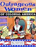 Books : Outrageous Women of Colonial America (Outrageous Women)