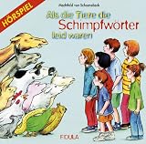 Als die Tiere die Schimpfwörter leid waren. CD: Das Hörspiel zum gleichnamigen Musical