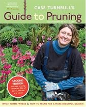 Cass Turnbull's Guide to Pruning: What, When, and Where and How to Prune for a More Beautiful Garden