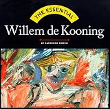 The Essential Willem De Kooning (Essential Series) The Essential Willem De Kooning (Essential Series)
