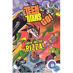 Teen Titans Go! (Book 1): Truth, Justice, Pizza!
